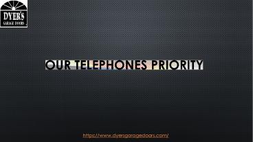 OUR TELEPHONES PRIORITY