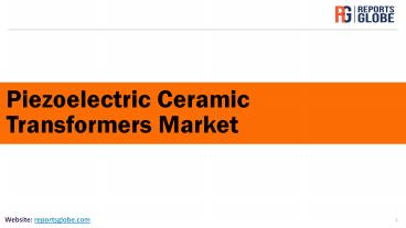 Global Piezoelectric Ceramic Transformers Market