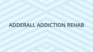 Adderall Addiction Rehab