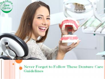 Never Forget to Follow These Denture Care Guidelines