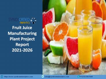 Fruit Juice Processing Plant Cost PPT 2021-2026 | Syndicated Analytics