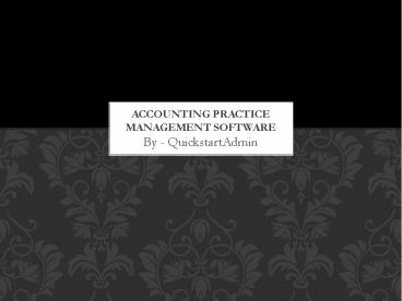 Make the most of your Accounting Practice – QuickstartAdmin