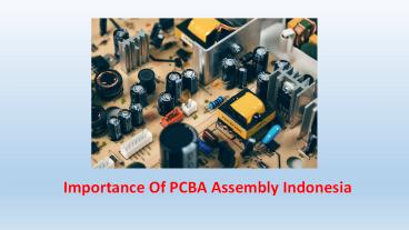 Importance Of PCBA Assembly Indonesia