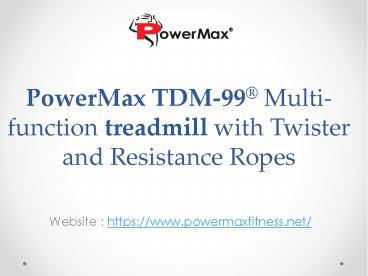 Powermax TDM-99 Multi-function Treadmill