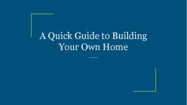 A Quick Guide to Building Your Own Home