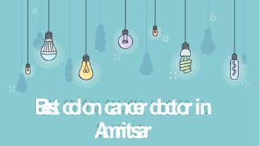 Best colon cancer doctor in Amritsar