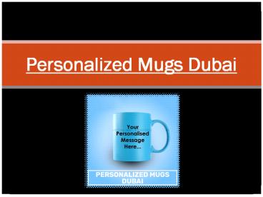 Personalized Mugs Dubai – Get Cool Customized Mugs