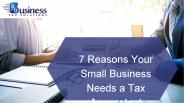 7 Reasons Your Small Business Needs a Tax Accountant