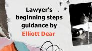 Lawyer's beginning steps guidance by Elliott Dear