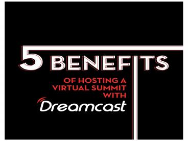 5 Benefits of Hosting a Virtual Summit With Dreamcast