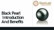 Black Pearl - Introduction And Benefits