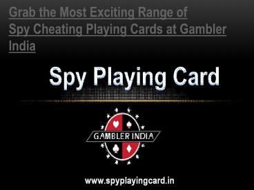 Grab the Most Exciting Range of Spy Cheating Playing Cards at Gambler India