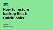 How to Restore Backup Files in QuickBooks Desktop