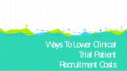Ways To Lower Recruitment Costs Is To Retain Patients