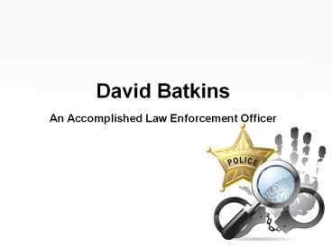 David Batkins - An Accomplished Law Enforcement Officer