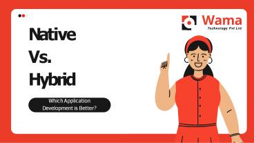 Native Vs. Hybrid - The next best move for your business