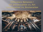 Difference Between : Art preservation vs. Art conservation vs. Restoration (1)