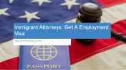 Immigrant Attorneys - Get A Employment Visa