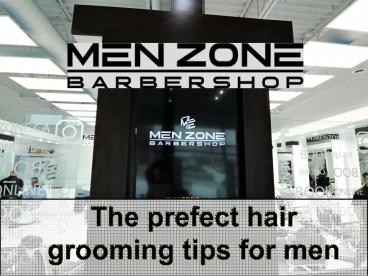 The prefect hair grooming tips for men