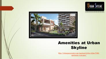 Amenities at Urban Skyline