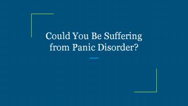 Could You Be Suffering from Panic Disorder?