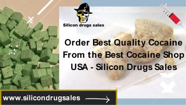 Order Best Quality Cocaine From the Best Cocaine Shop USA - Silicon Drugs Sales