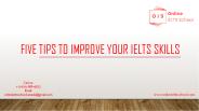 FIVE TIPS TO IMPROVE YOUR IELTS SKILLS