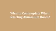 What to Contemplate When Selecting Aluminium Doors?