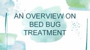 An Overview on Bed Bug Treatment