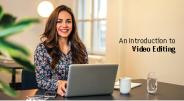 An Introduction to Video Editing