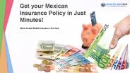 Get your Mexican Insurance Policy in Just Minutes!