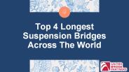 Top 4 Longest Suspension Bridges Across the World