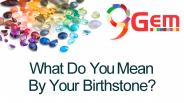 What Do You Mean By Your Birthstone?