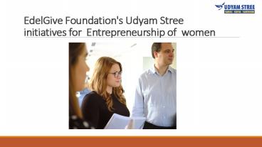 EdelGive Foundation's Udyam Stree initiatives for  Entrepreneurship of  women