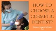 HOW TO CHOOSE A COSMETIC DENTIST?