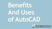 Benefits And Uses of AutoCAD