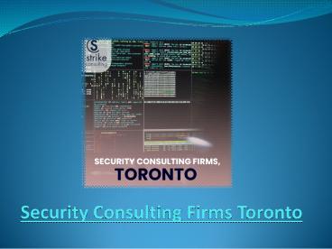 Keep Yourself Safe With Security Consulting Firms Toronto