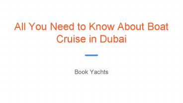 All You Need to Know About Boat Cruise in Dubai
