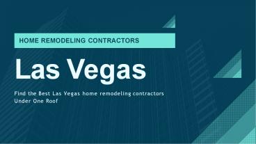 Find the Best Las Vegas home remodeling contractors Under One Roof
