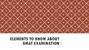 Elements to Know About GMAT Examination