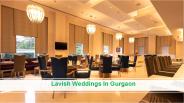 Lavish weddings in Gurgaon