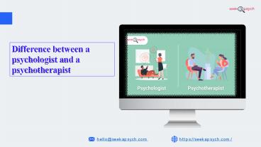 Difference between a Psychologist and a Psychotherapist