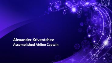 Alexander Kriventchev - Accomplished Airline Captains