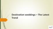 Destination weddings – The Latest Trend
