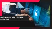 SOC Analyst's Day To Day Activities