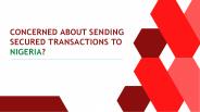 Concerned about Sending Secured Transactions to Nigeria