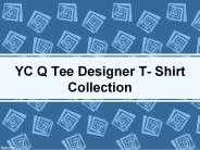 YC Qtee Designer T- Shirt Collection