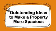 Outstanding Ideas to Make a Property More Spacious