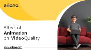 Effect of Animation on video quality