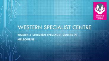 Women & Children Specialist Centre in Melbourne
